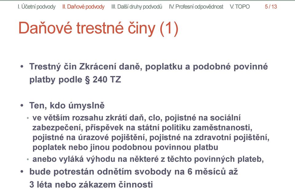 rozsahu zkrátí daň, clo, pojistné na sociální zabezpečení, příspěvek na státní politiku zaměstnanosti, pojistné na úrazové pojištění, pojistné