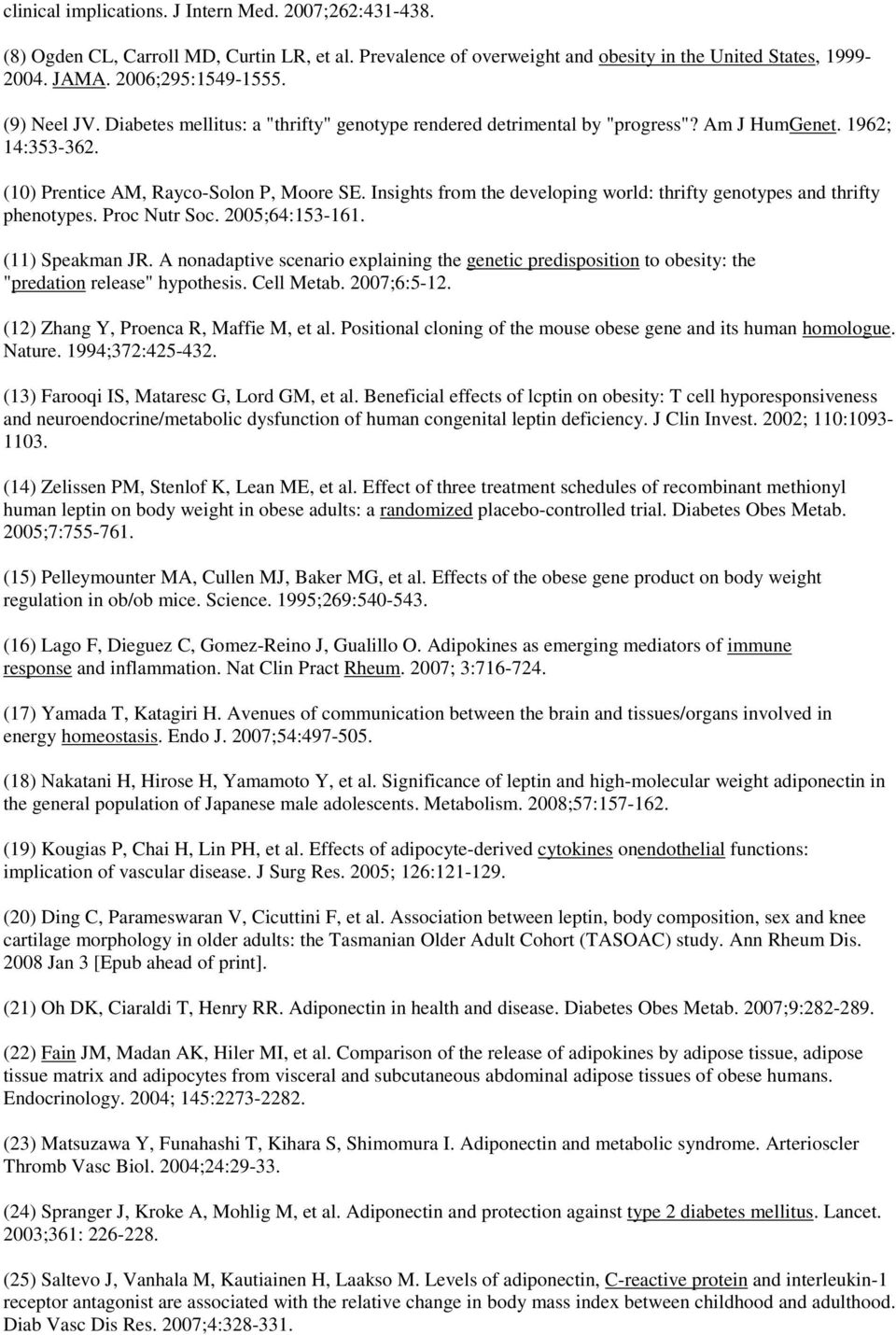 Insights from the developing world: thrifty genotypes and thrifty phenotypes. Proc Nutr Soc. 2005;64:153-161. (11) Speakman JR.