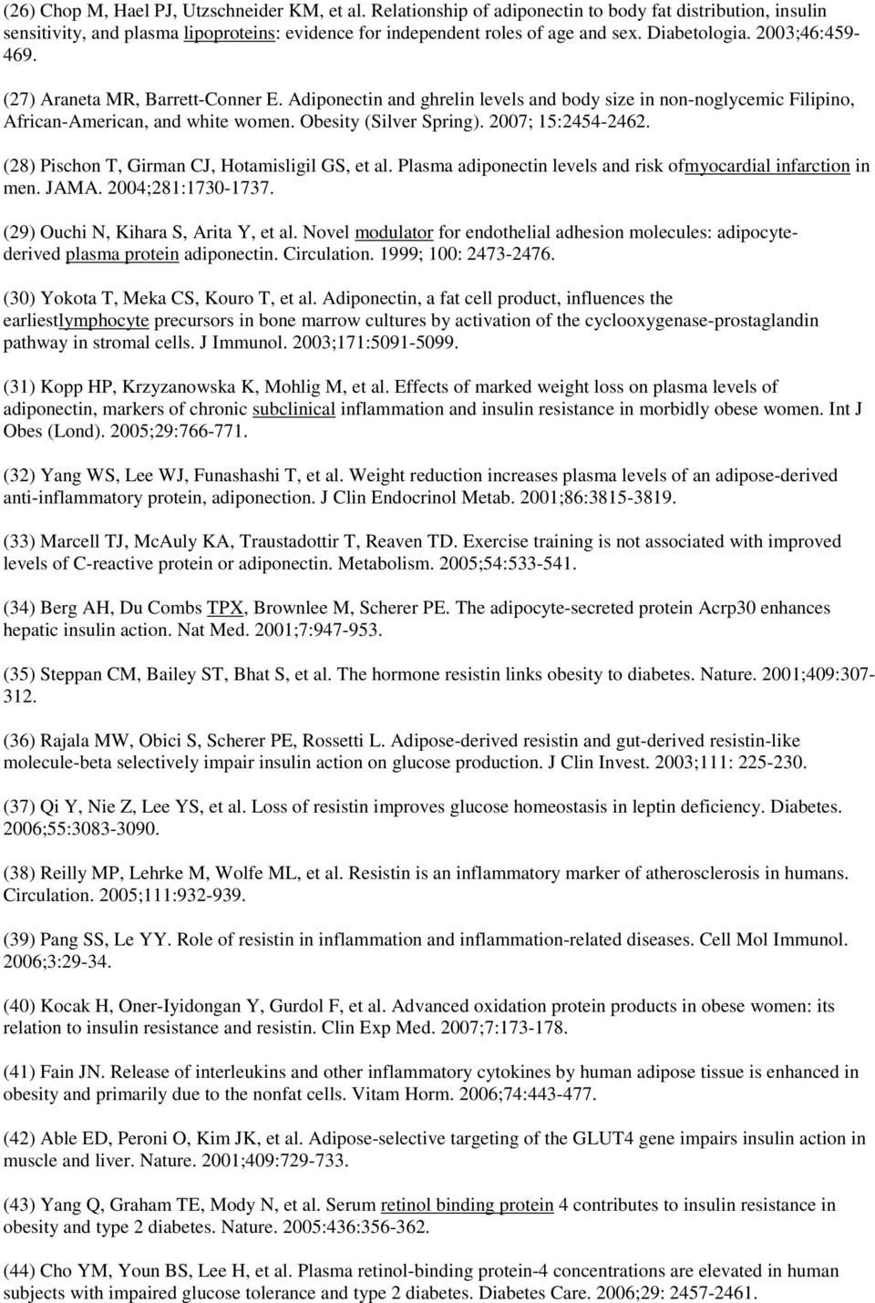 2007; 15:2454-2462. (28) Pischon T, Girman CJ, Hotamisligil GS, et al. Plasma adiponectin levels and risk ofmyocardial infarction in men. JAMA. 2004;281:1730-1737.