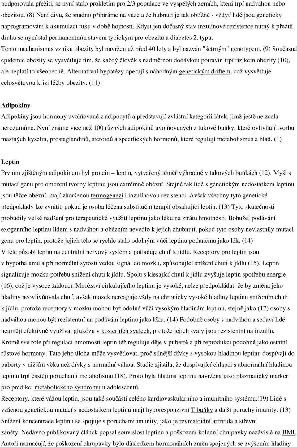 Kdysi jen dočasný stav inzulínové rezistence nutný k přežití druhu se nyní stal permanentním stavem typickým pro obezitu a diabetes 2. typu.