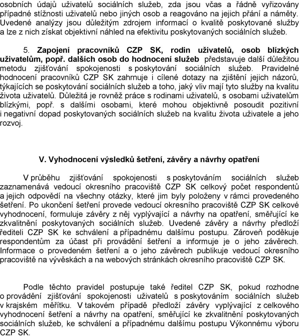 Zapojení pracovníků CZP SK, rodin uživatelů, osob blízkých uživatelům, popř.