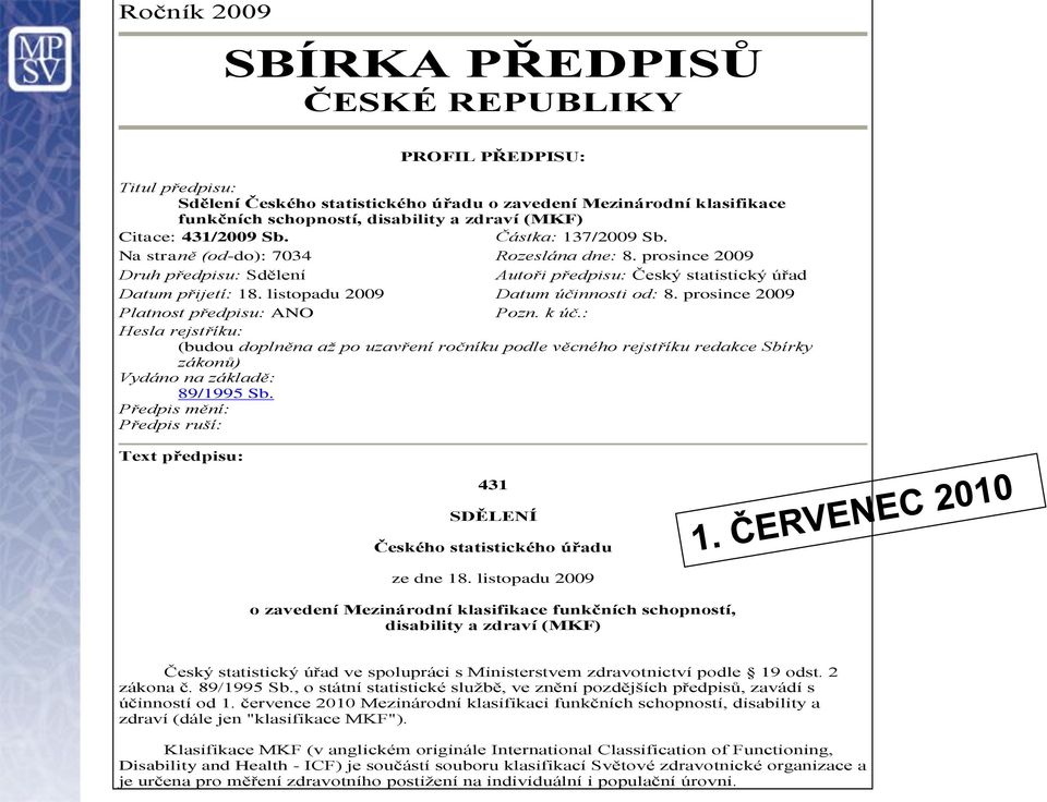 listopadu 2009 Datum účinnosti od: 8. prosince 2009 Platnost předpisu: ANO Pozn. k úč.