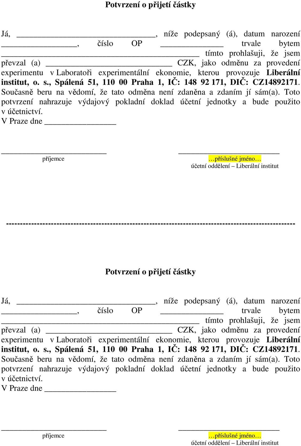 Toto potvrzení nahrazuje výdajový pokladní doklad účetní jednotky a bude použito v účetnictví.