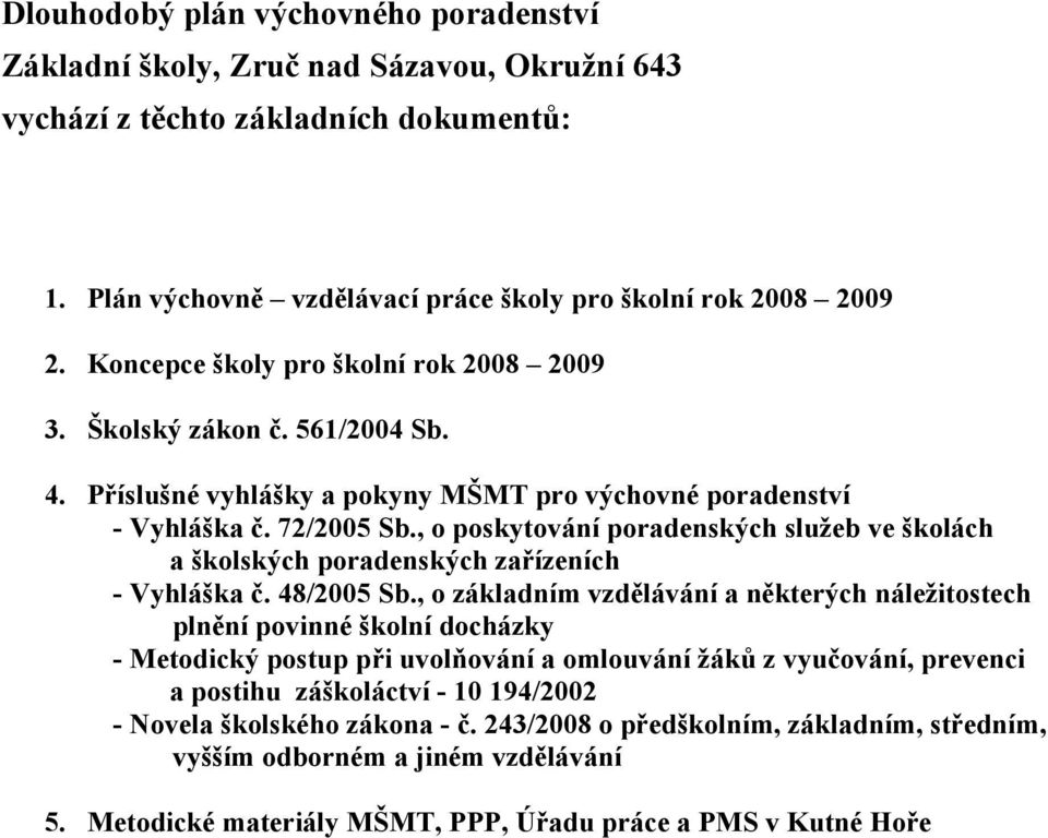 , o poskytování poradenských služeb ve školách a školských poradenských zařízeních - Vyhláška č. 48/2005 Sb.