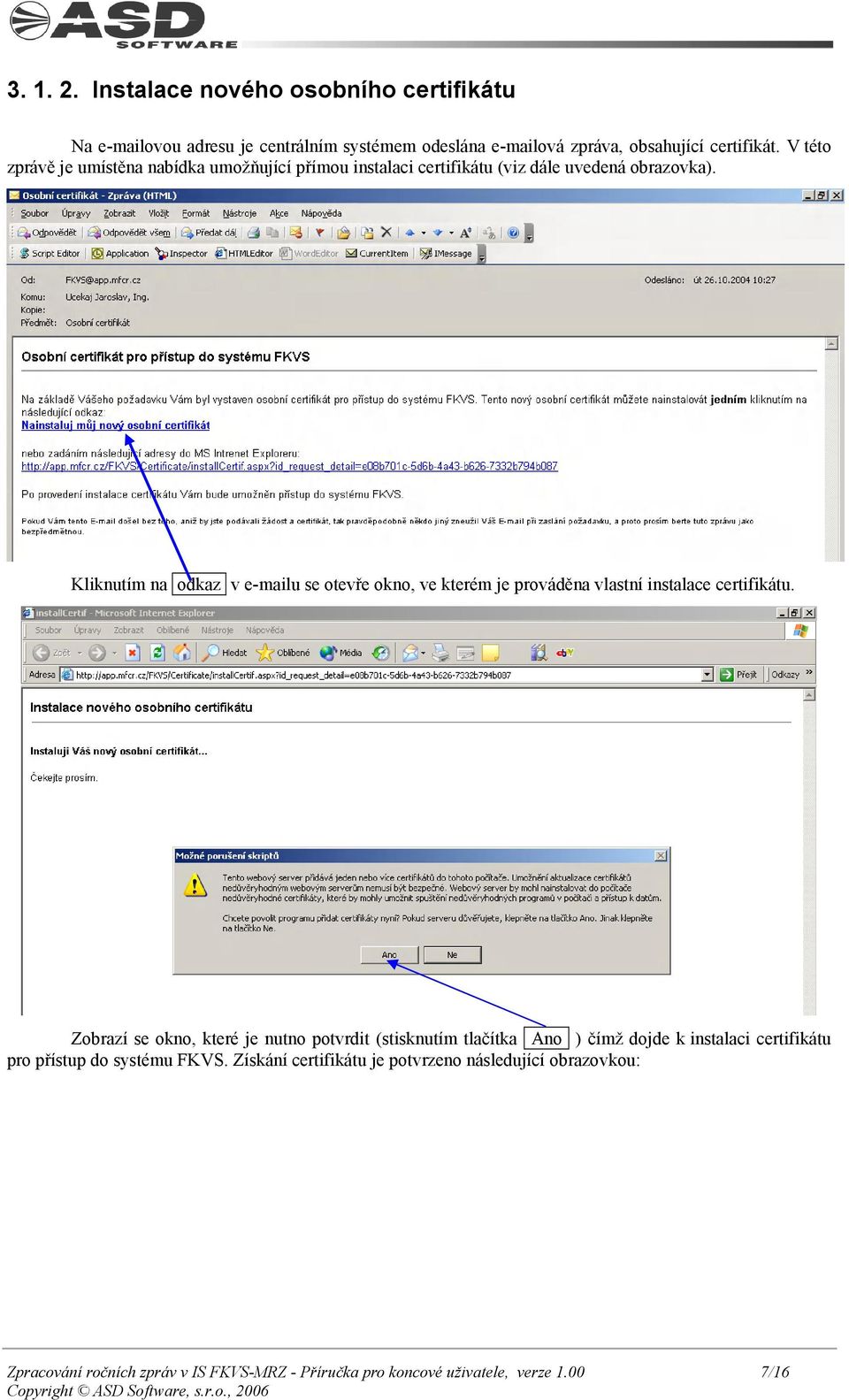 Kliknutím na odkaz v e-mailu se otevře okno, ve kterém je prováděna vlastní instalace certifikátu.