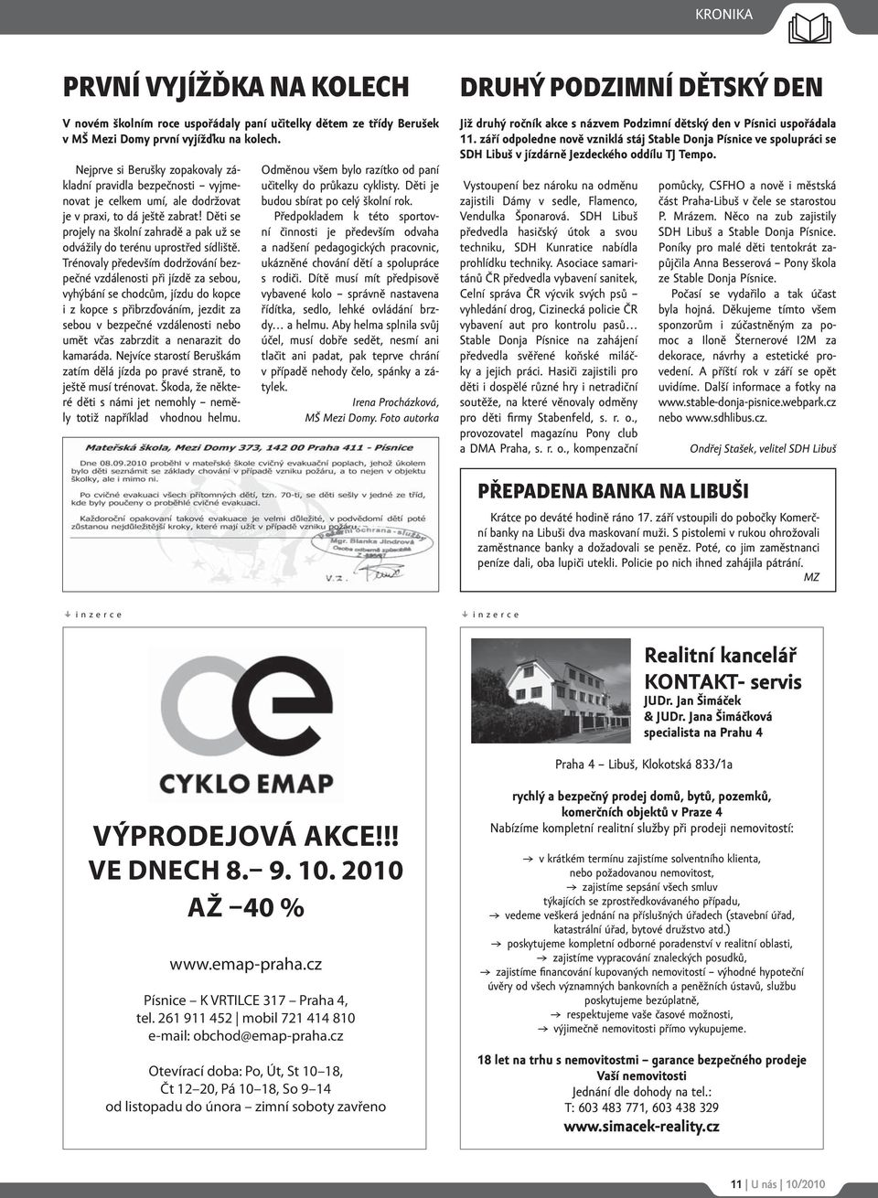 Děti se projely na školní zahradě a pak už se odvážily do terénu uprostřed sídliště.