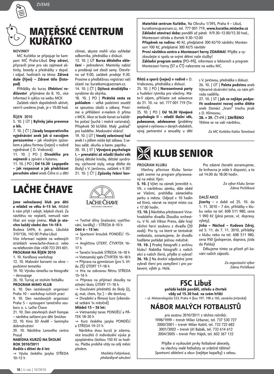 , více informací k cyklus na webu MCK Začátek všech dopoledních aktivit, není-li uvedeno jinak, je v 10.