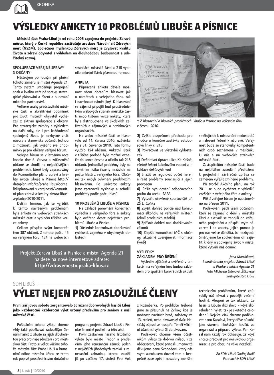 SPOLUPRÁCE VEŘEJNÉ SPRÁVY S OBČANY Nástrojem pomocným při plnění tohoto záměru je místní Agenda 21.
