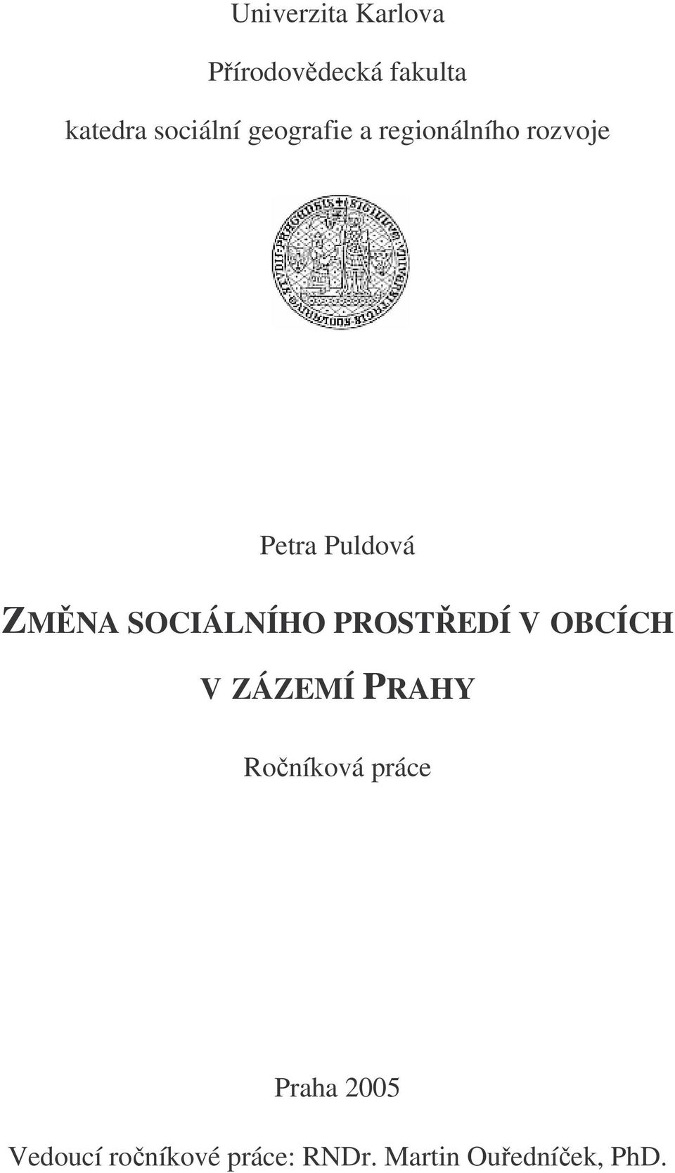 SOCIÁLNÍHO PROSTEDÍ V OBCÍCH V ZÁZEMÍ PRAHY Roníková