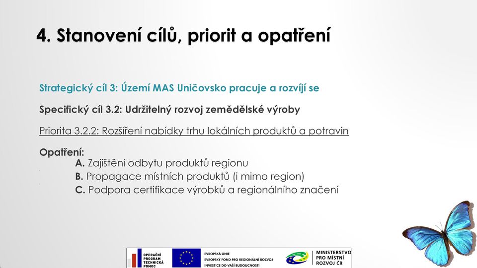 Rozšíření nabídky trhu lokálních produktů a potravin A Zajištění odbytu produktů regionu