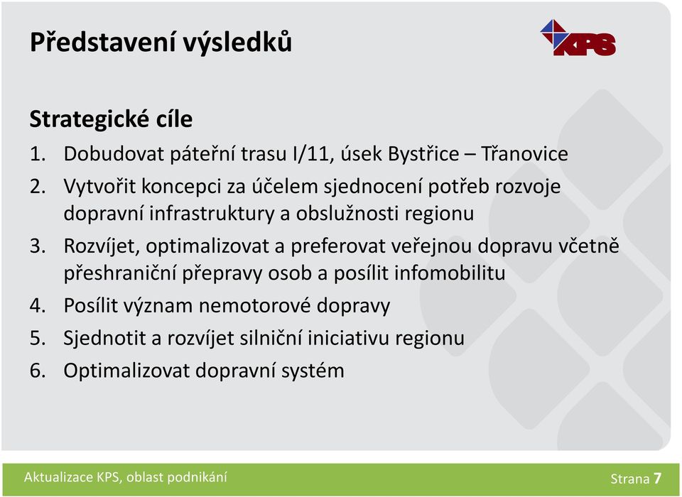 Rozvíjet, optimalizovat a preferovat veřejnou dopravu včetně přeshraniční přepravy osob a posílit infomobilitu 4.