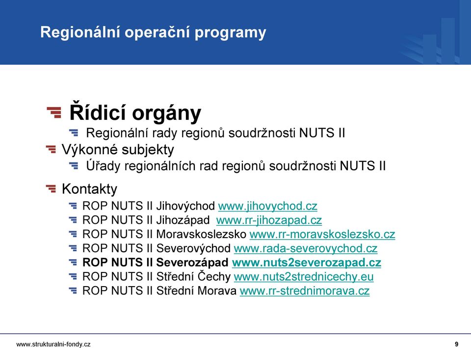 cz ROP NUTS II Moravskoslezsko www.rr-moravskoslezsko.cz ROP NUTS II Severovýchod www.rada-severovychod.