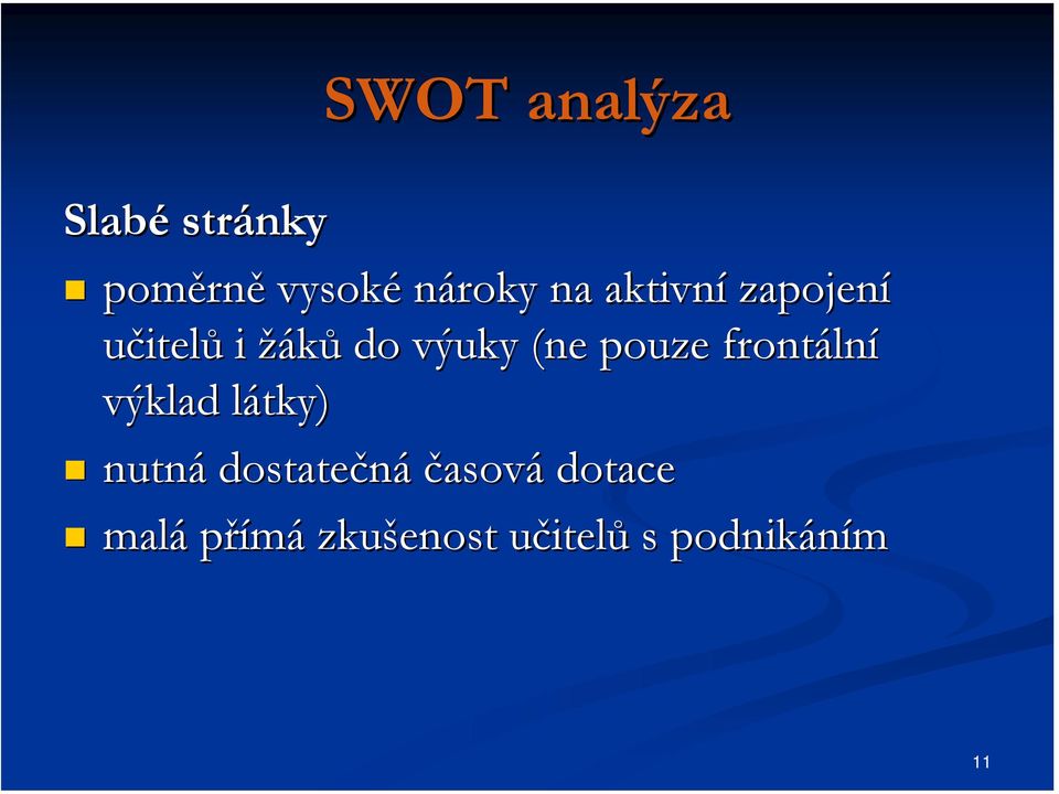 pouze frontální výklad látky) nutná dostatečná