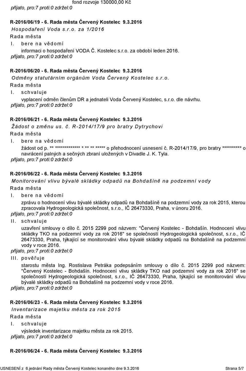 č. R-2014/17/9 pro bratry Dytrychovi žádost od p. ** ************* * ** ** ***** o přehodnocení usnesení č.