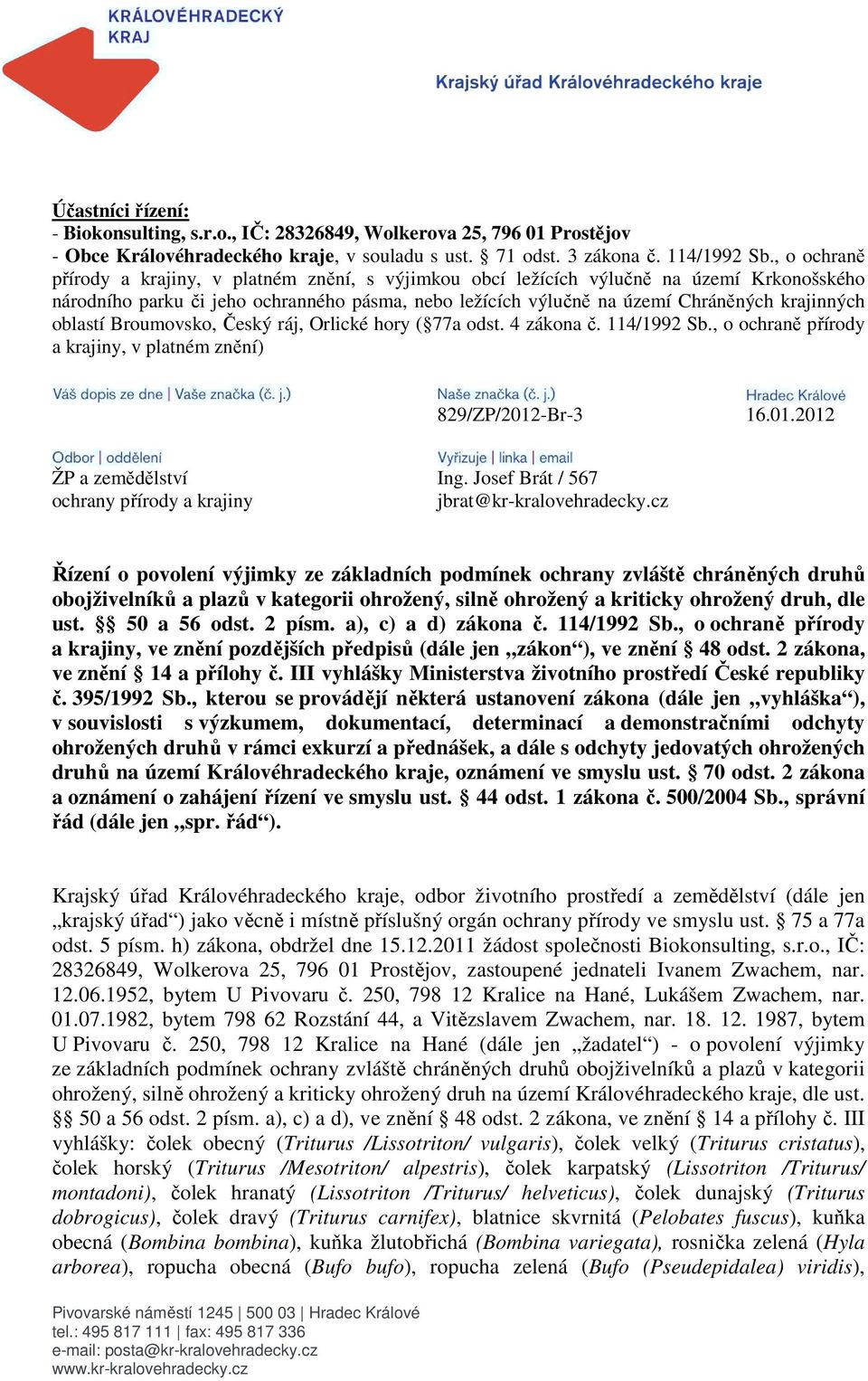 oblastí Broumovsko, Český ráj, Orlické hory ( 77a odst. 4 zákona č. 114/1992 Sb., o ochraně přírody a krajiny, v platném znění) 829/ZP/2012-Br-3 16.01.2012 ŽP a zemědělství Ing.