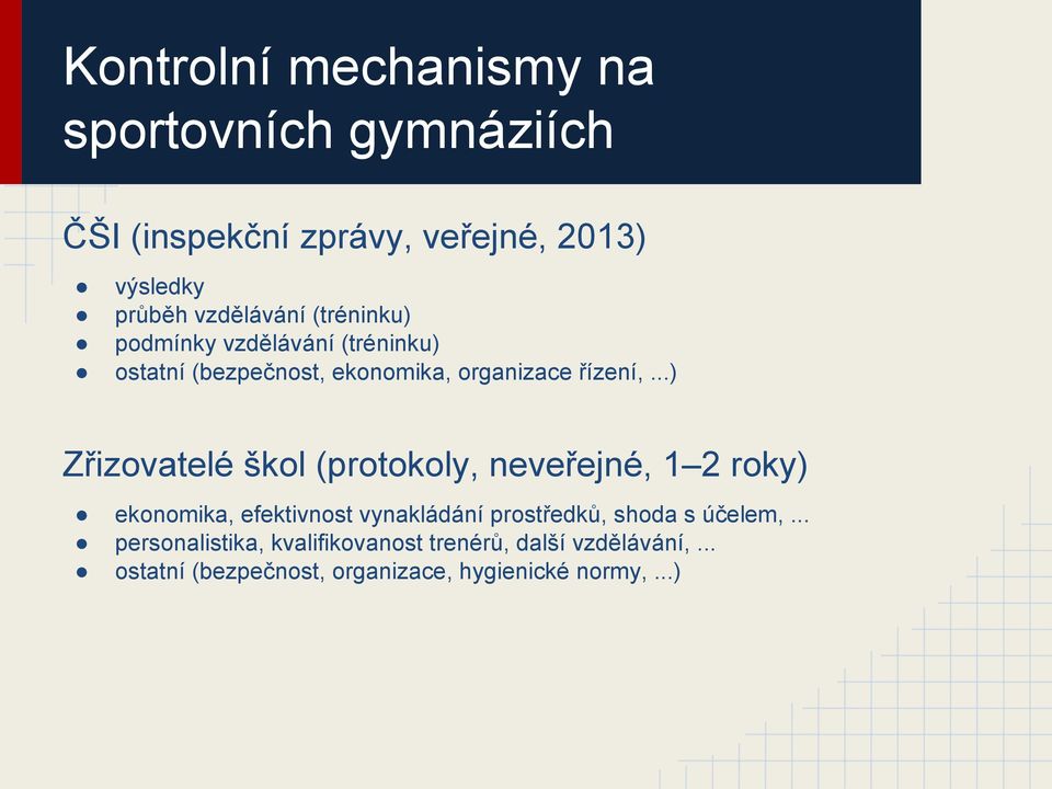 ..) Zřizovatelé škol (protokoly, neveřejné, 1 2 roky) ekonomika, efektivnost vynakládání prostředků, shoda s