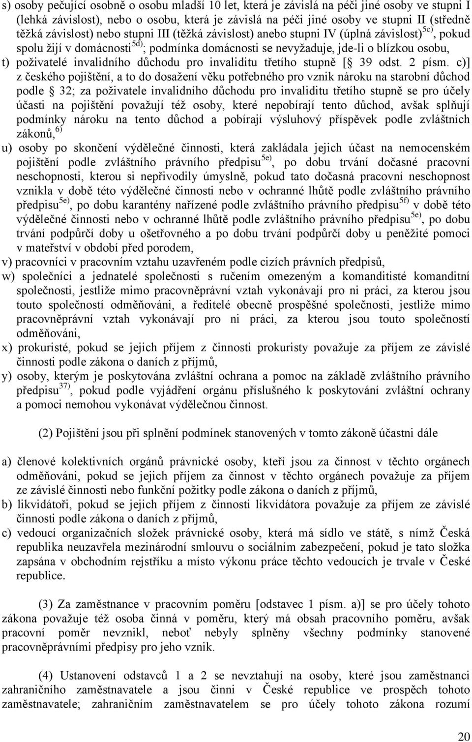 invalidního důchodu pro invaliditu třetího stupně [ 39 odst. 2 písm.