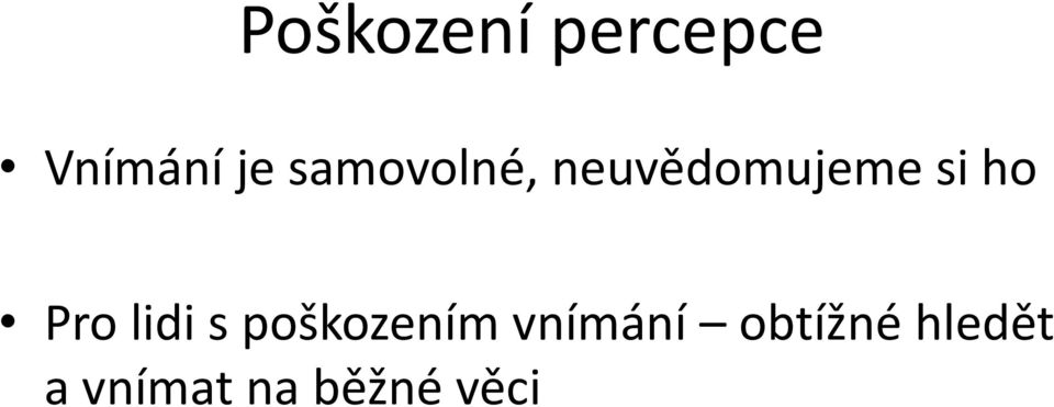 Pro lidi s poškozením vnímání