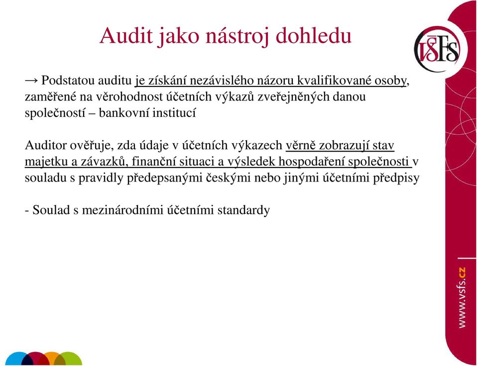 účetních výkazech věrně zobrazují stav majetku a závazků, finanční situaci a výsledek hospodaření společnosti