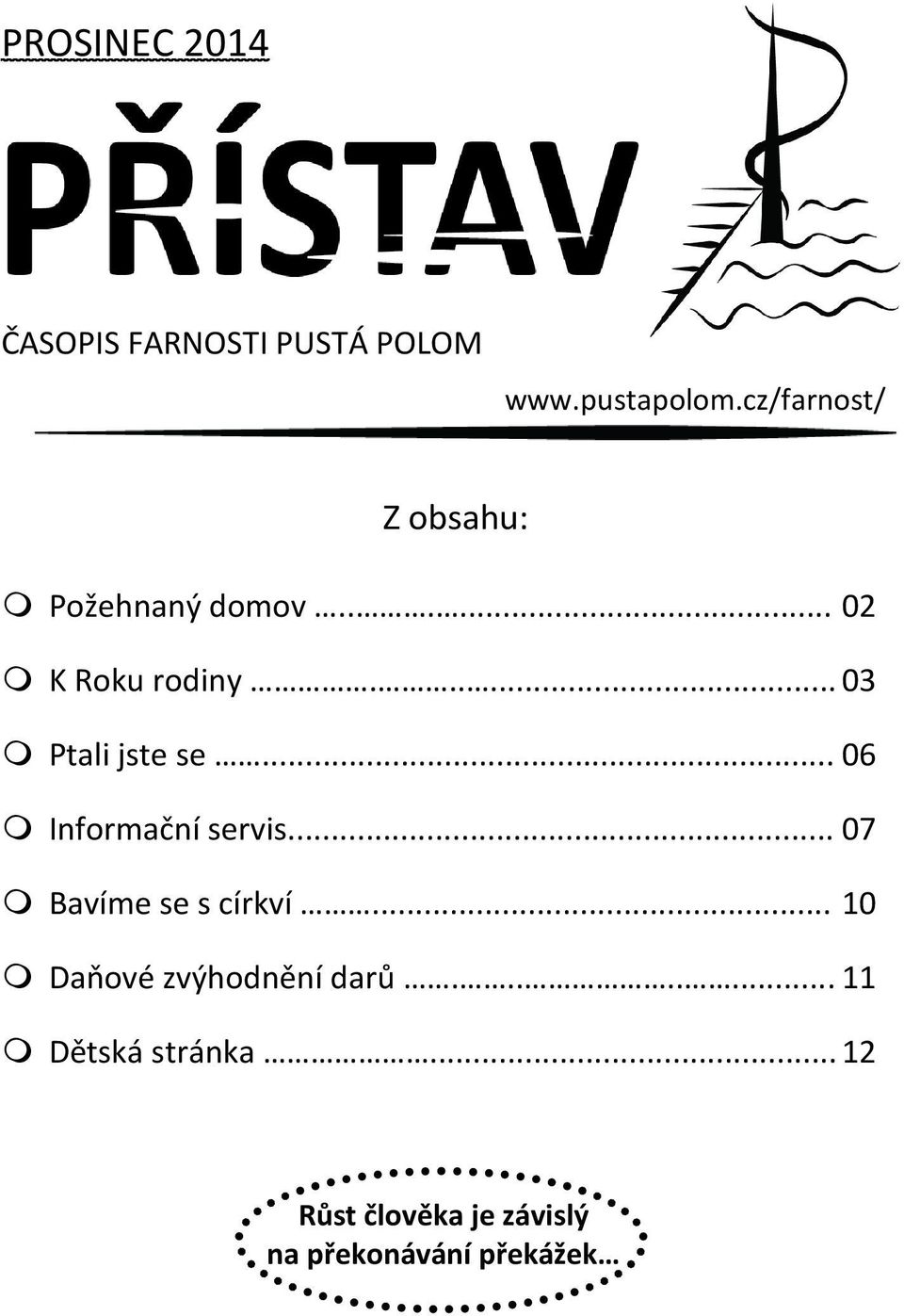 ..... 03 Ptali jste se... 06 Informační servis... 07 Bavíme se s církví.