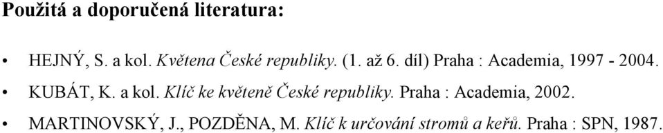 KUBÁT, K. a kol. Klíč ke květeně České republiky.