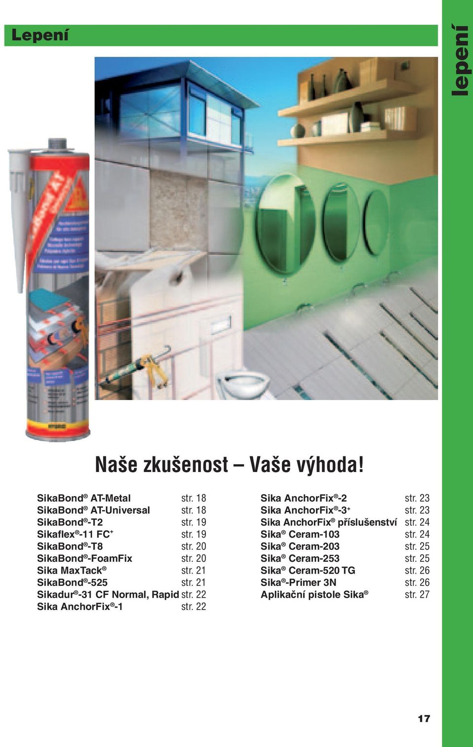 21 Sikadur -31 CF Normal, Rapid str. 22 Sika AnchorFix -1 str. 22 Sika AnchorFix -2 str. 23 Sika AnchorFix -3 + str.