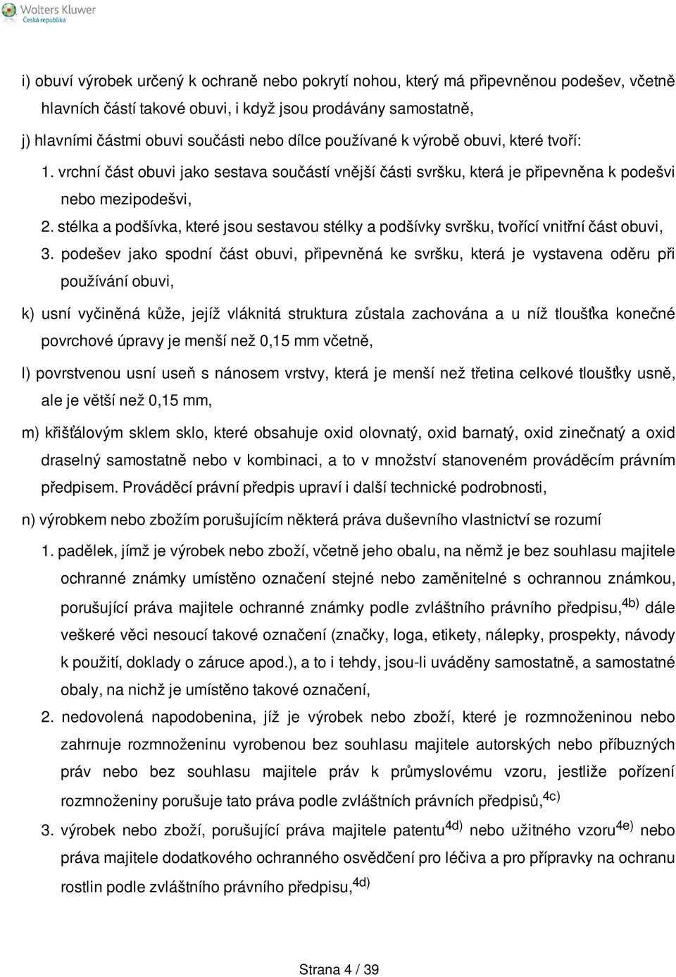 stélka a podšívka, které jsou sestavou stélky a podšívky svršku, tvořící vnitřní část obuvi, 3.