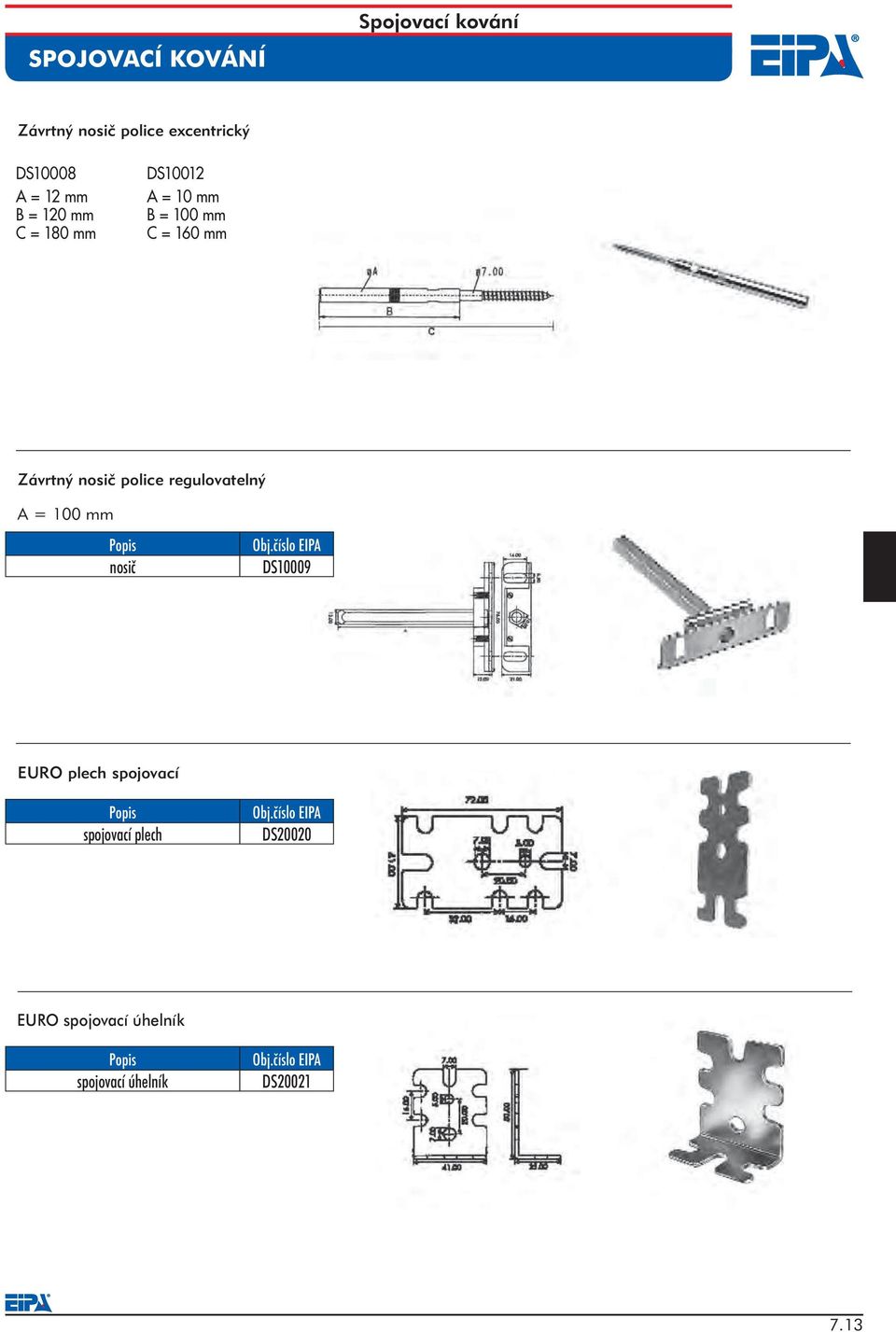 regulovatelný T 7818/001/99 A = 100 mm nosič DS10009 EURO plech spojovací 7819/001899