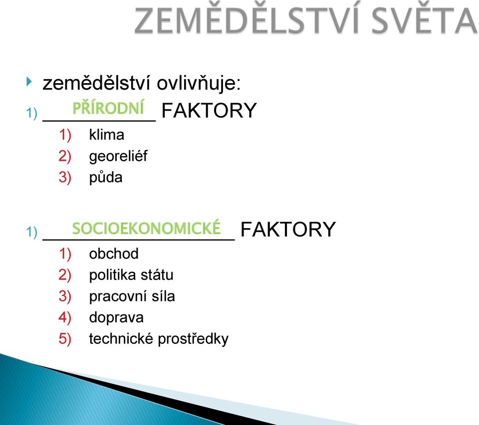 SOCIOEKONOMICKÉ FAKTORY 1) 2) 3) 4) 5)