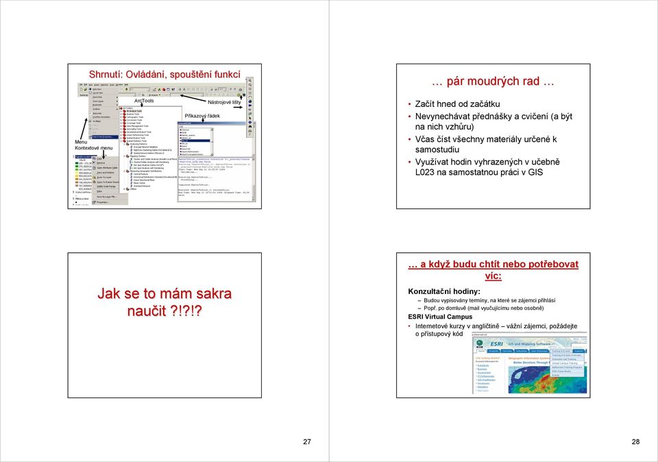 samostatnou práci v GIS Jak se to mám m m sakra naučit?