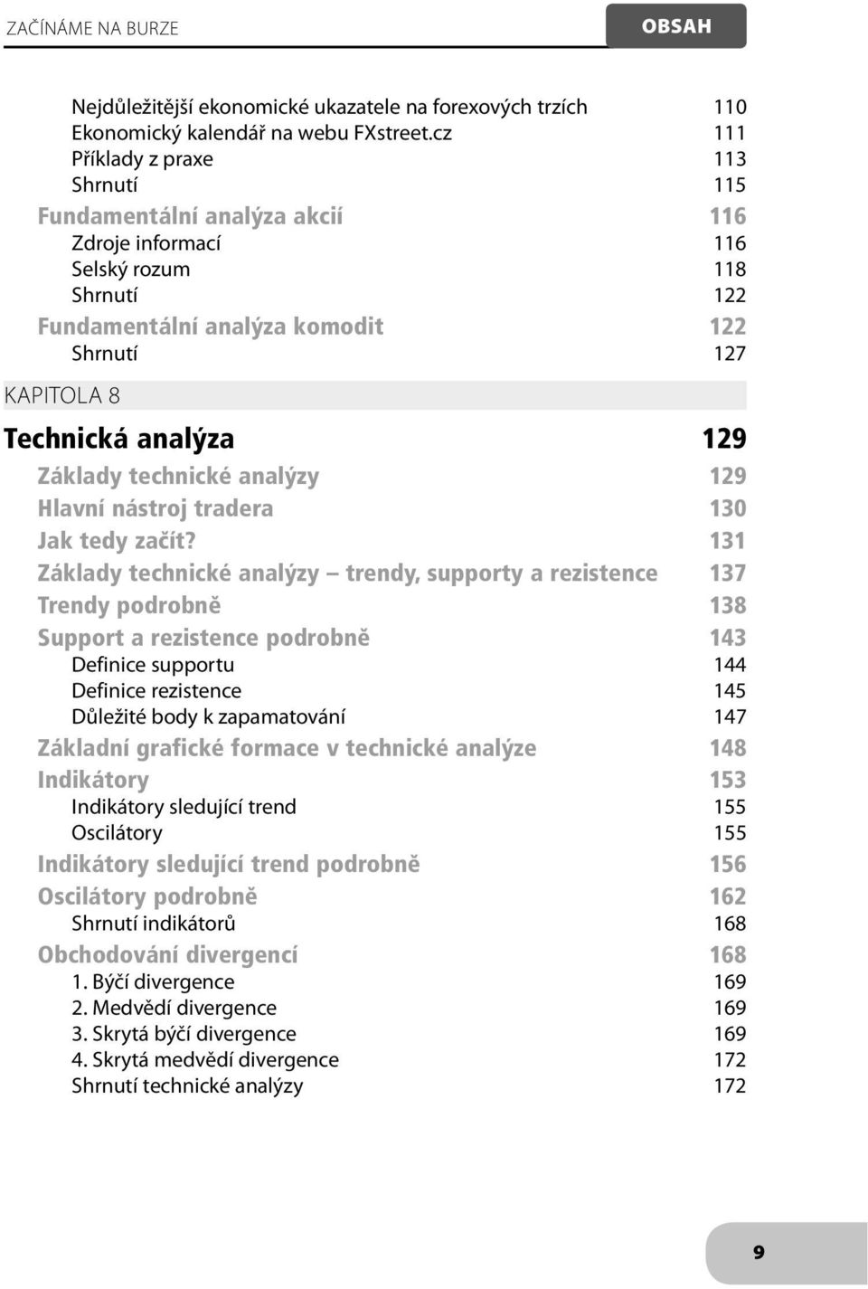 129 Základy technické analýzy 129 Hlavní nástroj tradera 130 Jak tedy začít?