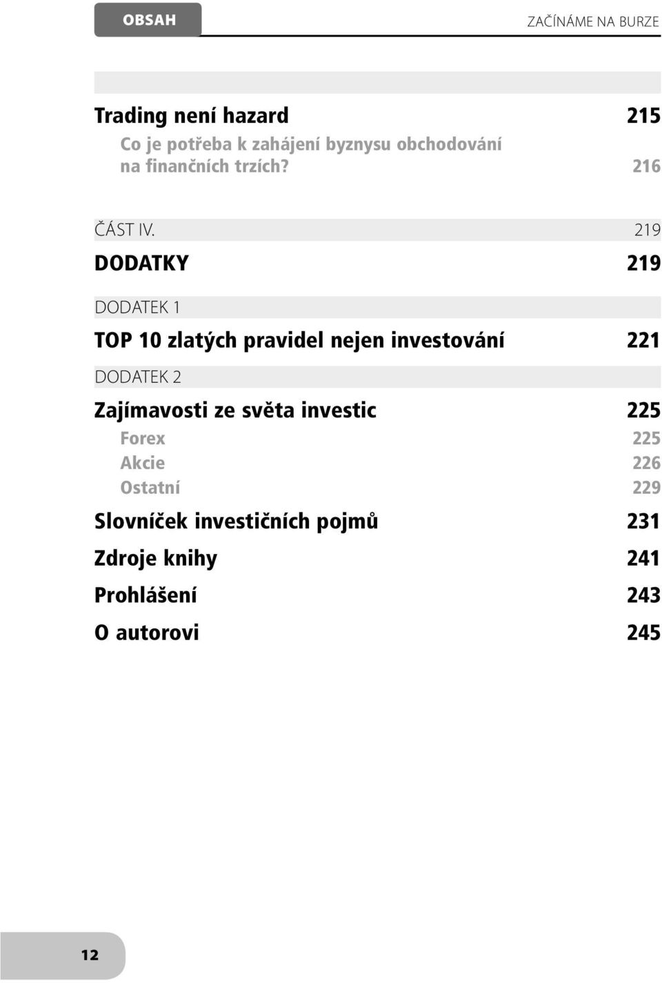 219 DODATKY 219 DODATEK 1 TOP 10 zlatých pravidel nejen investování 221 DODATEK 2