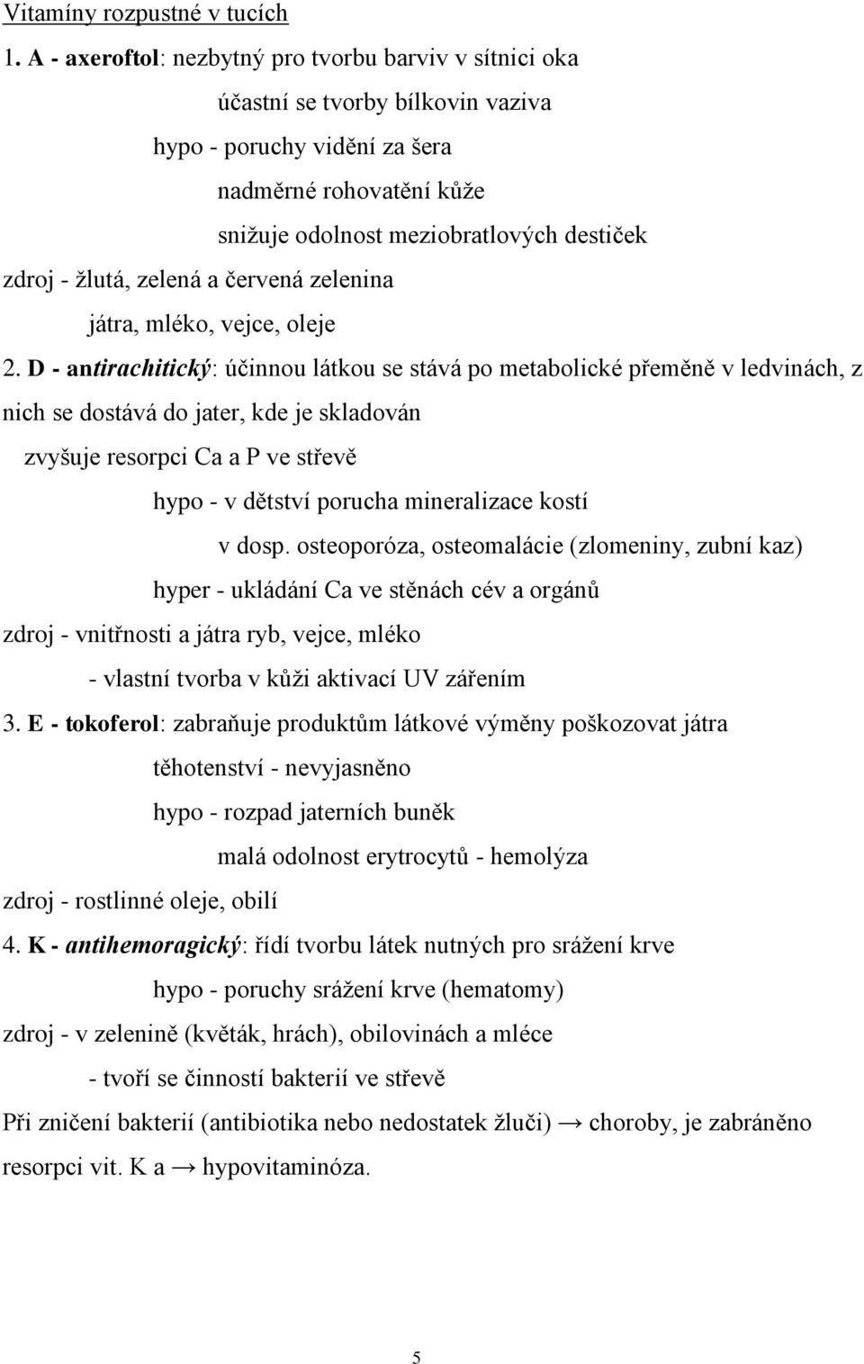 žlutá, zelená a červená zelenina játra, mléko, vejce, oleje 2.