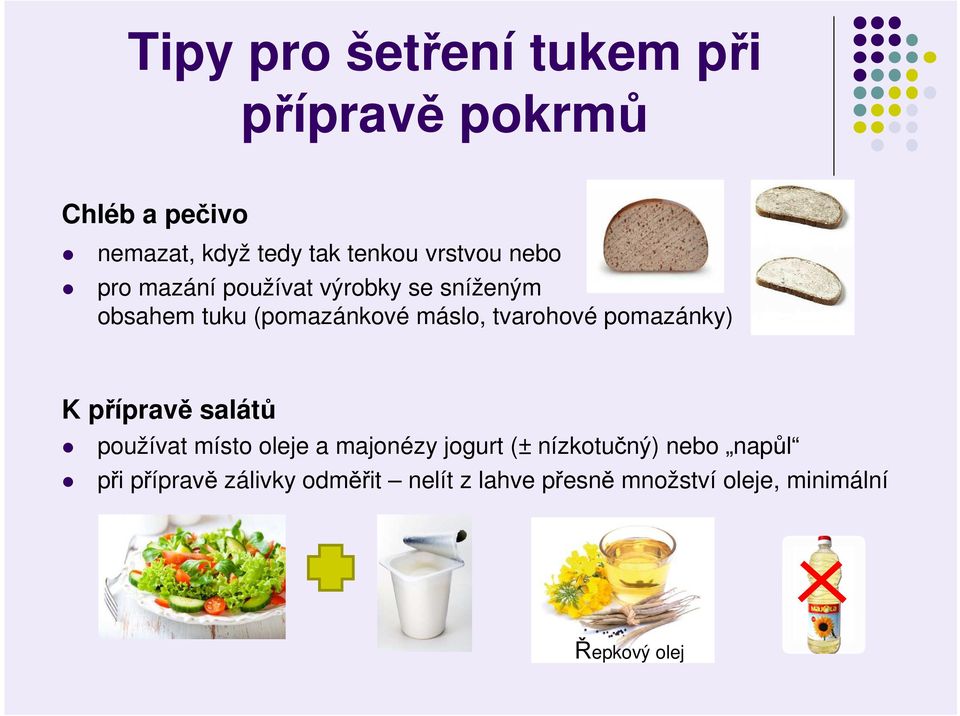 tvarohové pomazánky) K přípravě salátů používat místo oleje a majonézy jogurt (±