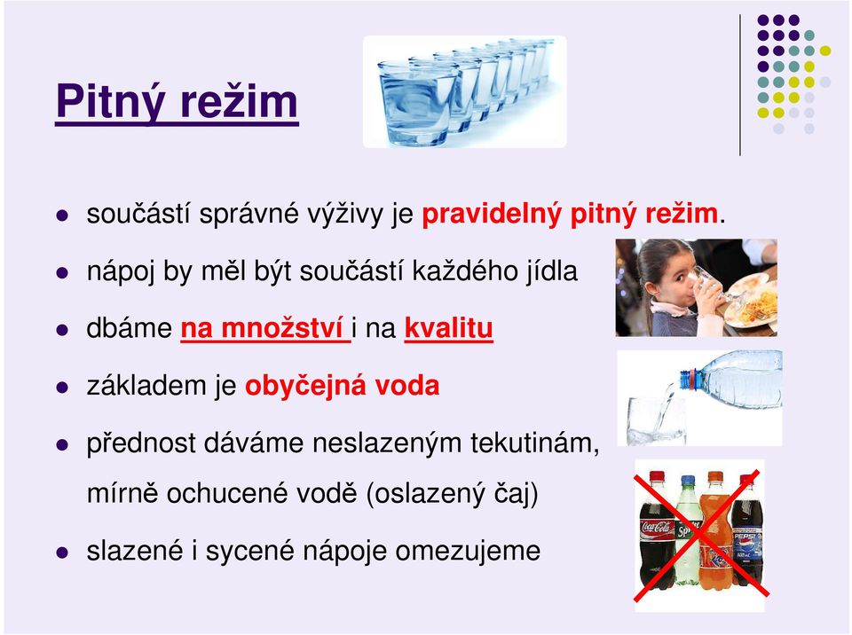 kvalitu základem je obyčejná voda přednost dáváme neslazeným