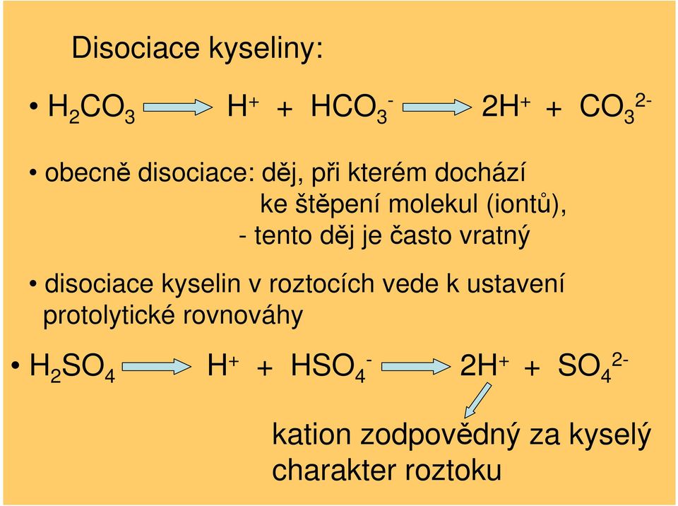 vratný disociace kyselin v roztocích vede k ustavení protolytické rovnováhy