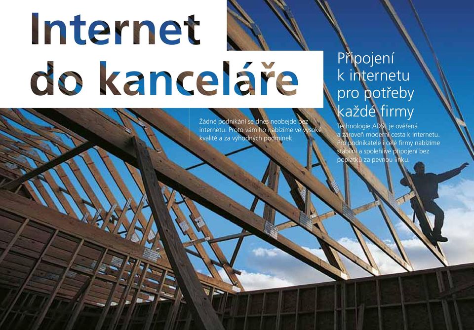 Připojení k internetu pro potřeby každé firmy Technologie ADSL je ověřená a zároveň
