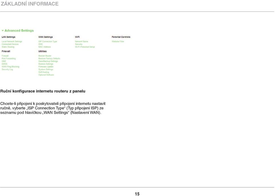 internetu nastavit ručně, vyberte ISP Connection Type (Typ