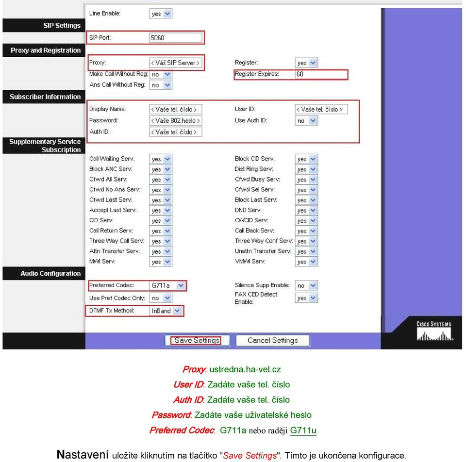 číslo Password: Zadáte vaše uživatelské heslo Preferred Codec: