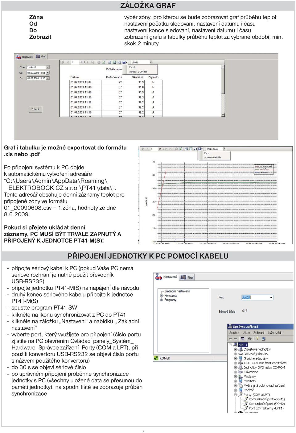 pdf Po připojení systému k PC dojde k automatickému vytvoření adresáře C:\Users\Admin\AppData\Roaming\ ELEKTROBOCK CZ s.r.o \PT41\data\.