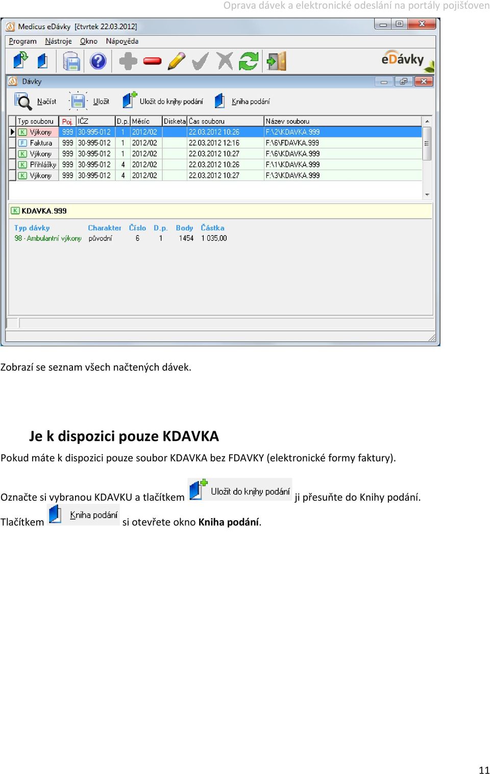 Je k dispozici pouze KDAVKA Pokud máte k dispozici pouze soubor KDAVKA bez