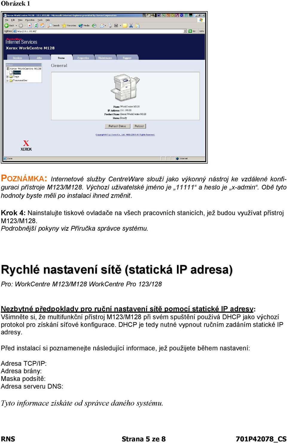 Podrobnější pokyny viz Příručka správce systému.