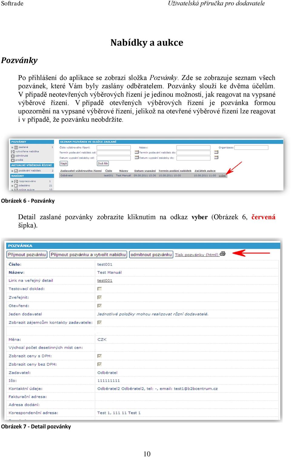 V případě neotevřených výběrových řízení je jedinou možností, jak reagovat na vypsané výběrové řízení.