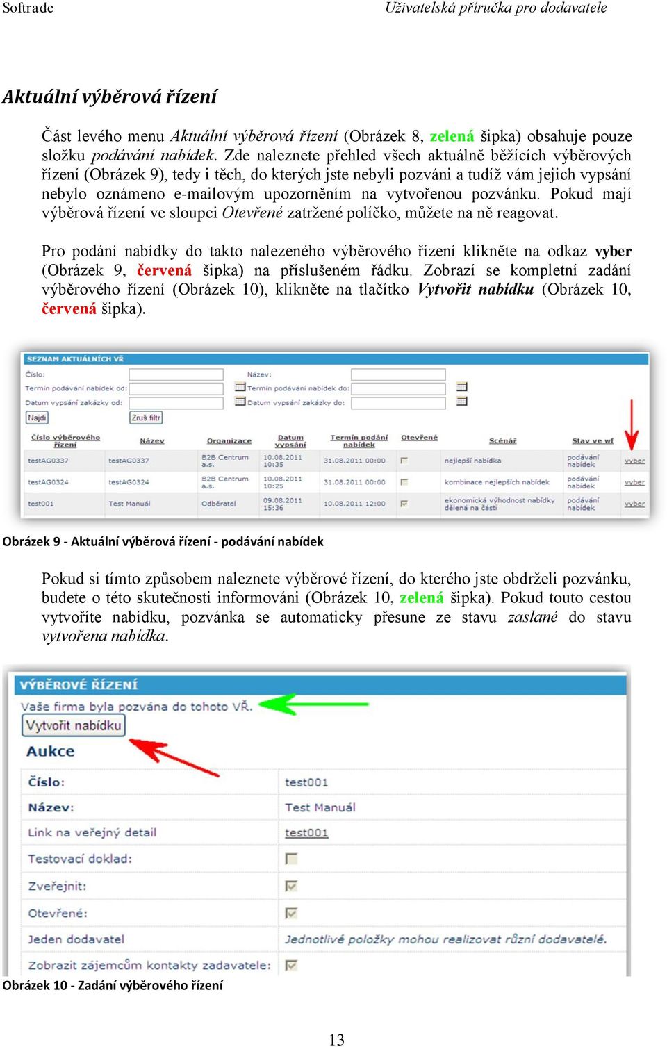 vytvořenou pozvánku. Pokud mají výběrová řízení ve sloupci Otevřené zatržené políčko, můžete na ně reagovat.