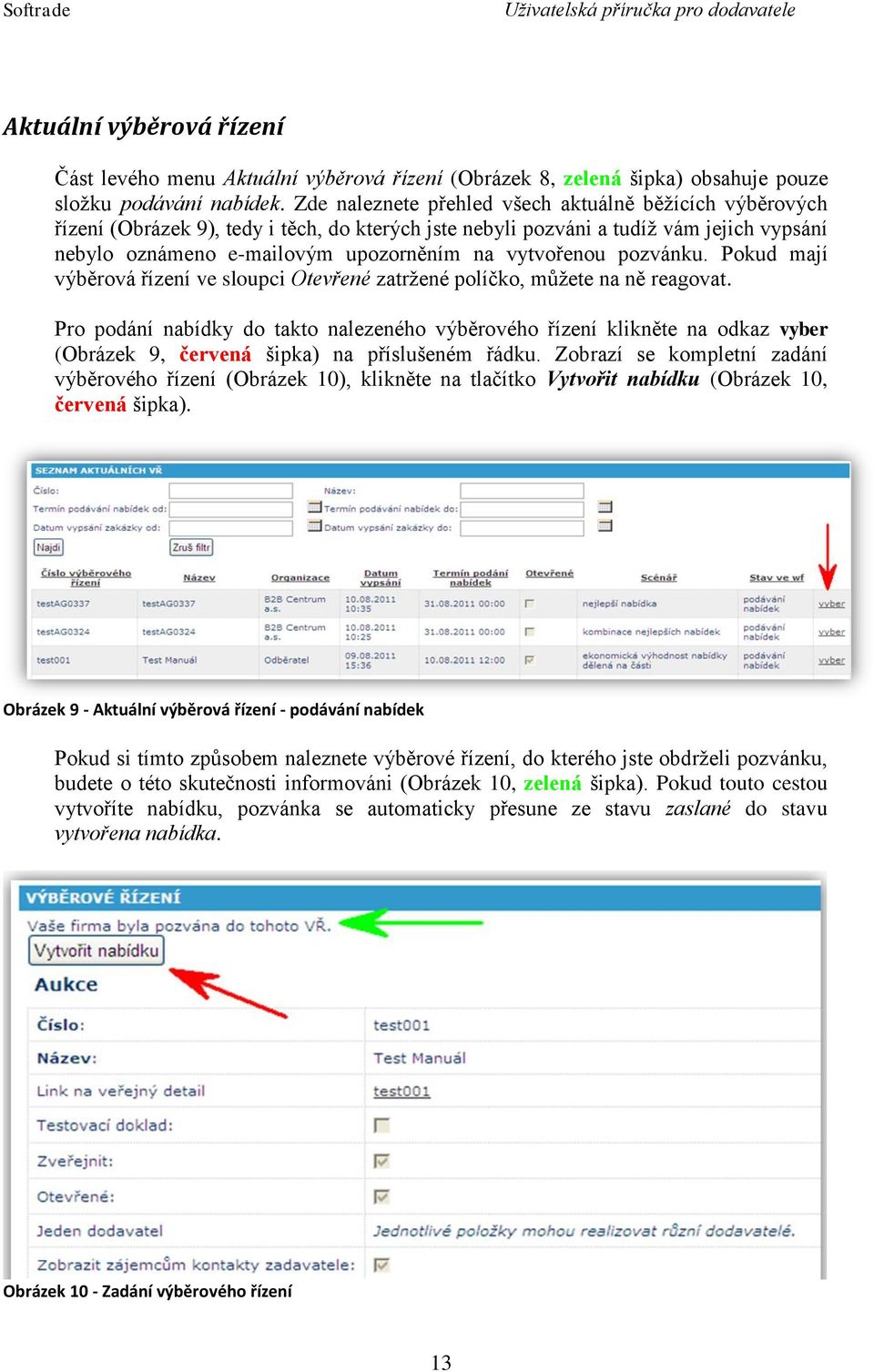 vytvořenou pozvánku. Pokud mají výběrová řízení ve sloupci Otevřené zatržené políčko, můžete na ně reagovat.