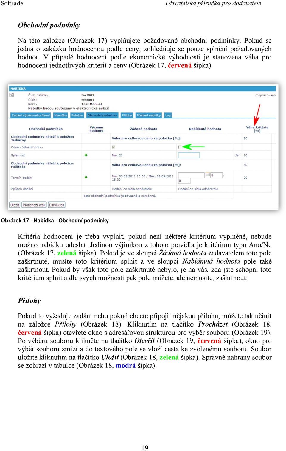 Obrázek 17 - Nabídka - Obchodní podmínky Kritéria hodnocení je třeba vyplnit, pokud není některé kritérium vyplněné, nebude možno nabídku odeslat.