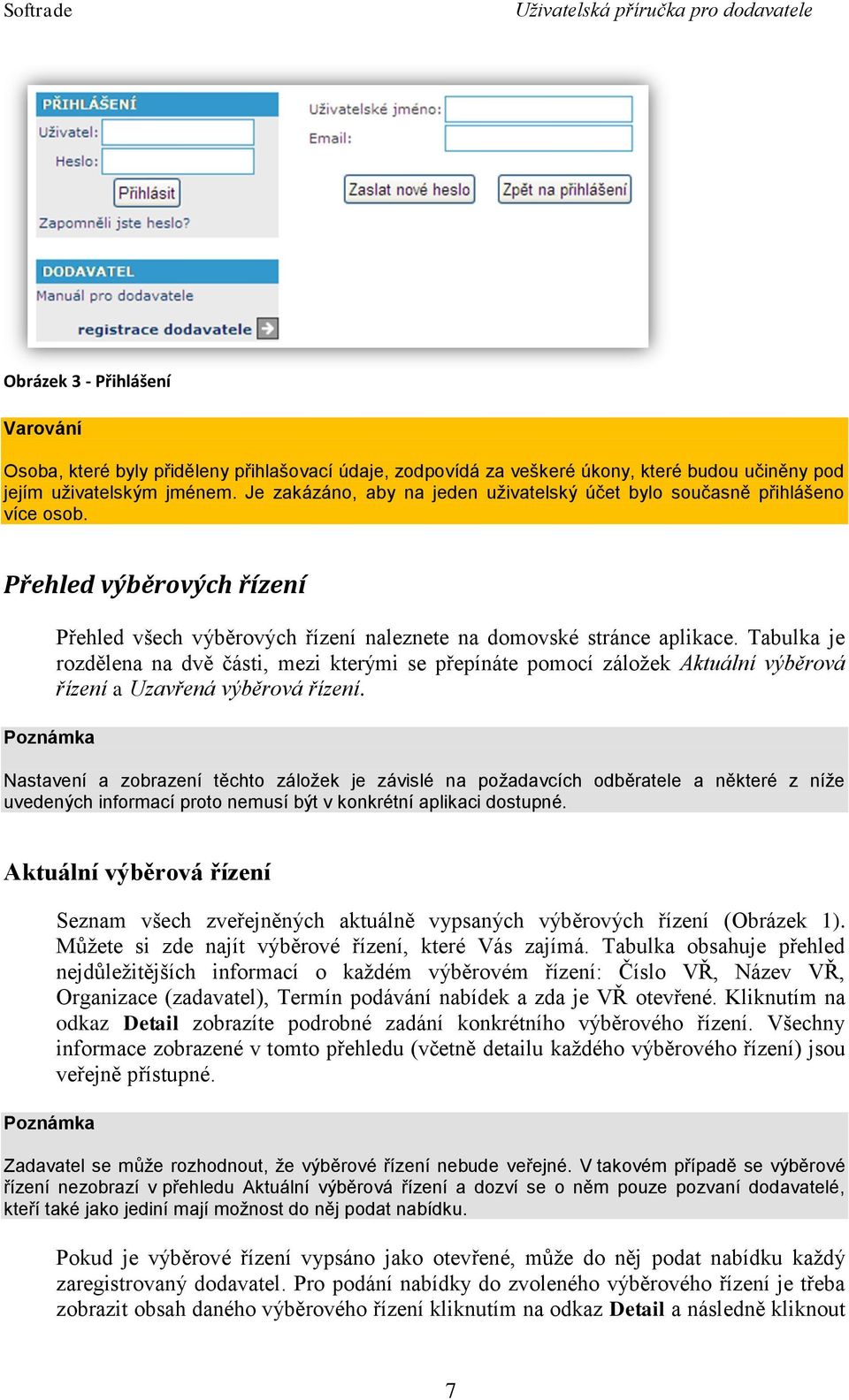 Tabulka je rozdělena na dvě části, mezi kterými se přepínáte pomocí záložek Aktuální výběrová řízení a Uzavřená výběrová řízení.