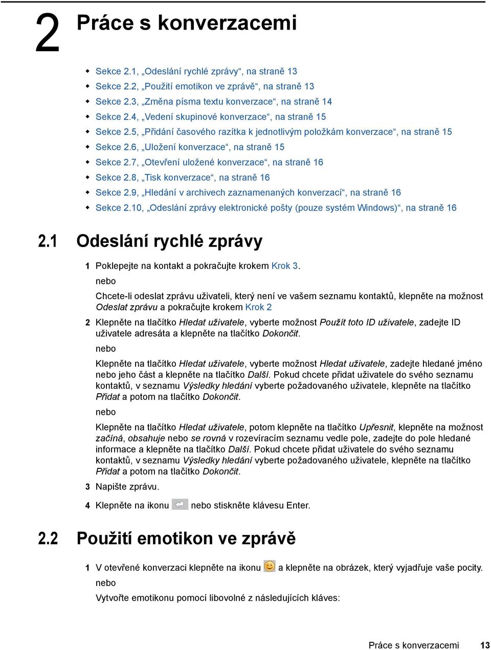7, Otevření uložené konverzace, na straně 16 Sekce 2.8, Tisk konverzace, na straně 16 Sekce 2.9, Hledání v archivech zaznamenaných konverzací, na straně 16 Sekce 2.