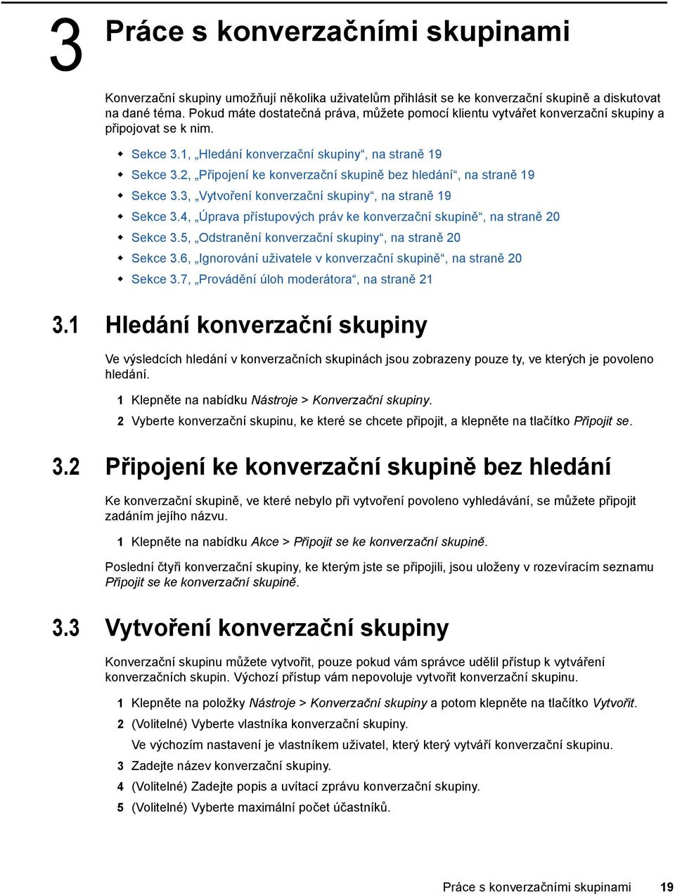 2, Připojení ke konverzační skupině bez hledání, na straně 19 Sekce 3.3, Vytvoření konverzační skupiny, na straně 19 Sekce 3.4, Úprava přístupových práv ke konverzační skupině, na straně 20 Sekce 3.