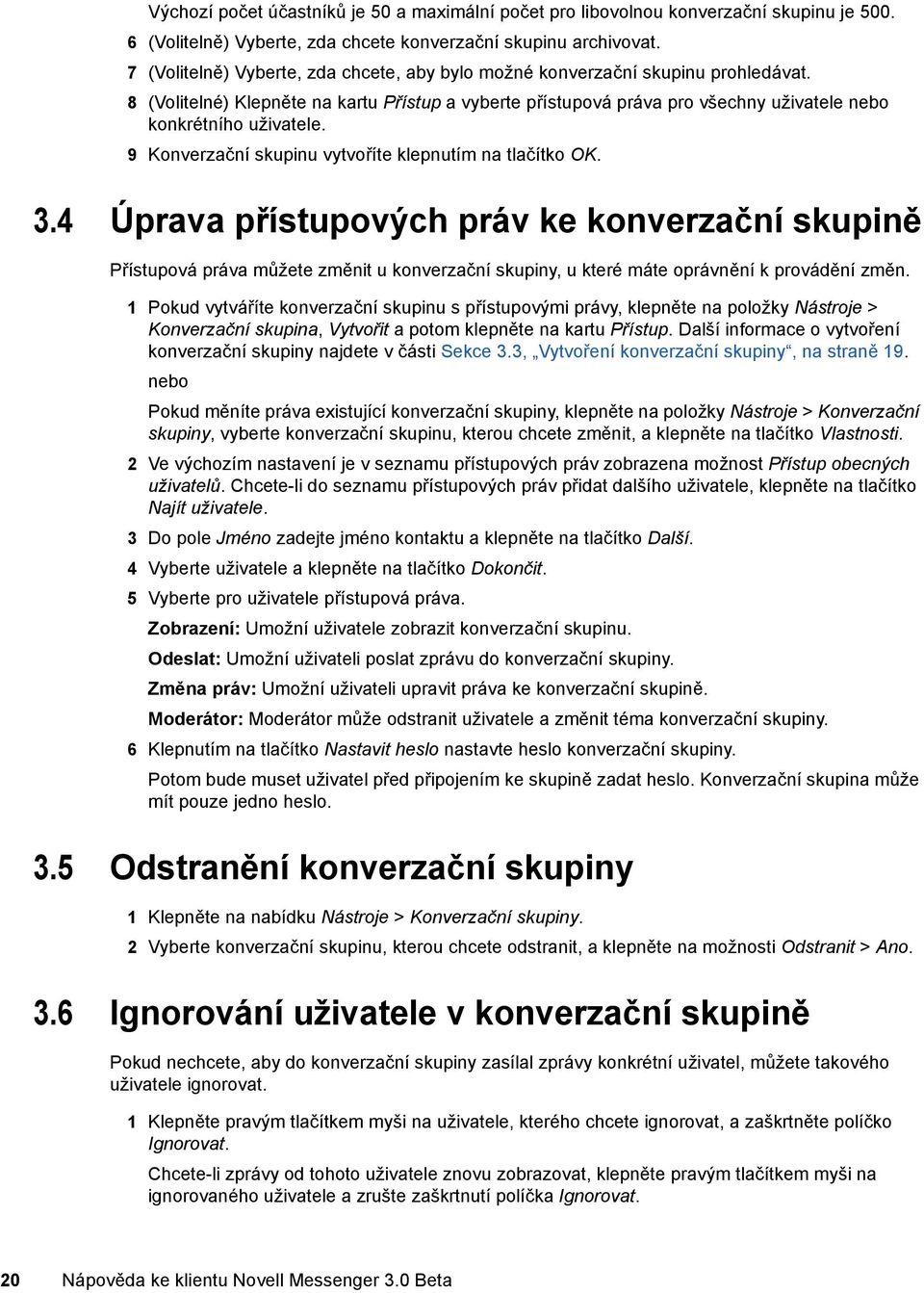 9 Konverzační skupinu vytvoříte klepnutím na tlačítko OK. 3.